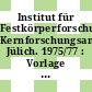 Institut für Festkörperforschung, Kernforschungsanalge Jülich. 1975/77 : Vorlage für die Sitzung des wissenschaftlichen Beirats : Jülich, Stuttgart, 21.5.-21.5.1976.