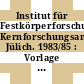 Institut für Festkörperforschung, Kernforschungsanlage Jülich. 1983/85 : Vorlage für den wissenschaftlichen Beirat für die Sitzung : Jülich, 10.5.-11.5.1984.