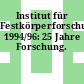 Institut für Festkörperforschung 1994/96: 25 Jahre Forschung.