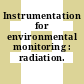 Instrumentation for environmental monitoring : radiation.