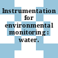 Instrumentation for environmental monitoring : water.