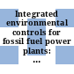 Integrated environmental controls for fossil fuel power plants: challenges, technologies, strategies. 0003: symposium: proceedings : IEC. 0003: symposium: proceedings : Pittsburgh, PA, 03.02.86-06.02.86.