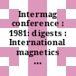 Intermag conference : 1981: digests : International magnetics conference. n : Grenoble, 12.05.1981-15.05.1981.