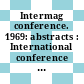 Intermag conference. 1969: abstracts : International conference on magnetics : Amsterdam, 15.04.69-18.04.69.
