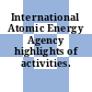 International Atomic Energy Agency highlights of activities.