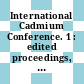 International Cadmium Conference. 1 : edited proceedings, San Fransico, Calif. 31. January - 2. February 1977.