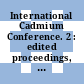 International Cadmium Conference. 2 : edited proceedings, Cannes 6. - 8. Februar 1979 /