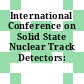 International Conference on Solid State Nuclear Track Detectors: contributions