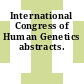 International Congress of Human Genetics abstracts.