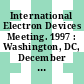 International Electron Devices Meeting. 1997 : Washington, DC, December 7-10, 1997 : EDM technical digest.