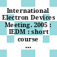 International Electron Devices Meeting. 2005 : IEDM : short course low power system in chip CMOS technology platforms : [Washington, DC December 4, 2005] /