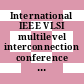 International IEEE VLSI multilevel interconnection conference 0006: proceedings : Santa-Clara, CA, 12.06.89-13.06.89.