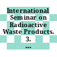 International Seminar on Radioactive Waste Products. 3. Book of abstracts : (RADWAP '97) 23-26 June 1997 Würzburg Germany /