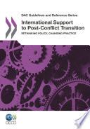 International Support to Post-Conflict Transition [E-Book]: Rethinking Policy, Changing Practice /