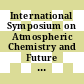 International Symposium on Atmospheric Chemistry and Future Global Environment : Nagoya Congress Center, Nagoya, Japan 11-13 November 1997 : program and extended abstracts.
