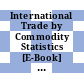 International Trade by Commodity Statistics [E-Book] = Statistiques du commerce international par produit.