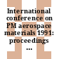 International conference on PM aerospace materials 1991: proceedings : PM aero 1991: proceedings : Lausanne, 04.11.91-06.11.91.