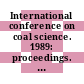 International conference on coal science. 1989: proceedings. vol 0001 : ICCS. 1989: proceedings. vol 0001 : ICOCS. 1989: proceedings. vol 0001 : Tokyo, 23.10.89-27.10.89.