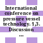 International conference on pressure vessel technology. 1,3. Discussion : Delft, 29.09.69-02.10.69.