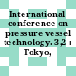 International conference on pressure vessel technology. 3,2 : Tokyo, 19.04.77-22.04.77.