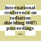 International conference on radiation shielding 0007: proceedings vol 0003 : ICRS 0007: proceedings vol 0003 : Bournemouth, 12.09.88-16.09.88.