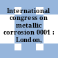 International congress on metallic corrosion 0001 : London, 10.04.1961-15.04.1961.