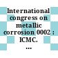 International congress on metallic corrosion 0002 : ICMC. 0002 : New-York, NY, 11.03.63-15.03.63 : Extended abstracts.