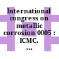 International congress on metallic corrosion 0005 : ICMC. 0005 : Tokyo, 21.05.1972-27.05.1972 : Tokyo, 21.-27.5.1972. Extended abstracts.