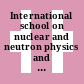 International school on nuclear and neutron physics and nuclear energy. 0006: proceedings : Varna, 12.09.83-21.09.83.