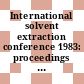 International solvent extraction conference 1983: proceedings : ISEC 1983: proceedings : Denver, CO, 26.08.83-02.09.83.