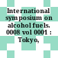 International symposium on alcohol fuels. 0008 vol 0001 : Tokyo, 13.11.88-16.11.88.