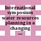 International symposium water resources planning in a changing world: proceedings : Karlsruhe, 28.06.94-30.06.94 : International hydrological programme of UNESCO.