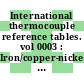 International thermocouple reference tables. vol 0003 : Iron/copper-nickel thermocouples, type j.