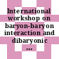 International workshop on baryon-baryon interaction and dibaryonic systems: review and perspectives : Bad-Honnef, 13.06.88-16.06.88 [E-Book]