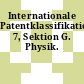 Internationale Patentklassifikation. 7, Sektion G. Physik.