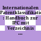 Internationalen Patentklassifikation : Handbuch zur IPC mit Verzeichnis der Klassen und Hauptgruppen.