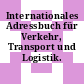 Internationales Adressbuch für Verkehr, Transport und Logistik.