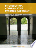 Interoception, Contemplative Practice, and Health [E-Book] /