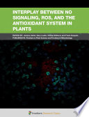 Interplay between NO Signalling, ROS, and the Antioxidant System in Plants [E-Book] /