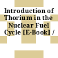 Introduction of Thorium in the Nuclear Fuel Cycle [E-Book] /