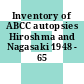 Inventory of ABCC autopsies Hiroshma and Nagasaki 1948 - 65 [E-Book]