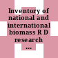 Inventory of national and international biomass R D research programs. volume 0002.