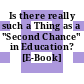 Is there really such a Thing as a "Second Chance" in Education? [E-Book] /