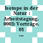 Isotope in der Natur : Arbeitstagung. 0003: Vorträge. 01 : Leipzig, 15.11.1983-18.11.1983.