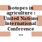 Isotopes in agriculture : United Nations International Conference on the Peaceful Uses of Atomic Energy : 0002: proceedings. 27 : Geneve, 01.09.1958-13.09.1958