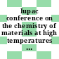Iupac conference on the chemistry of materials at high temperatures : Harwell, 07.09.81-10.09.81.