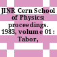 JINR Cern School of Physics: proceedings. 1983, volume 01 : Tabor, 05.06.1983-18.06.1983.