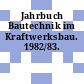 Jahrbuch Bautechnik im Kraftwerksbau. 1982/83.