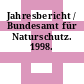 Jahresbericht / Bundesamt für Naturschutz. 1998.