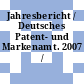Jahresbericht / Deutsches Patent- und Markenamt. 2007 /